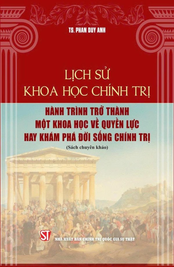 Lịch sử khoa học chính trị: Hành trình trở thành một khoa học về quyền lực hay khám phá đời sống chính trị (Sách chuyên khảo)