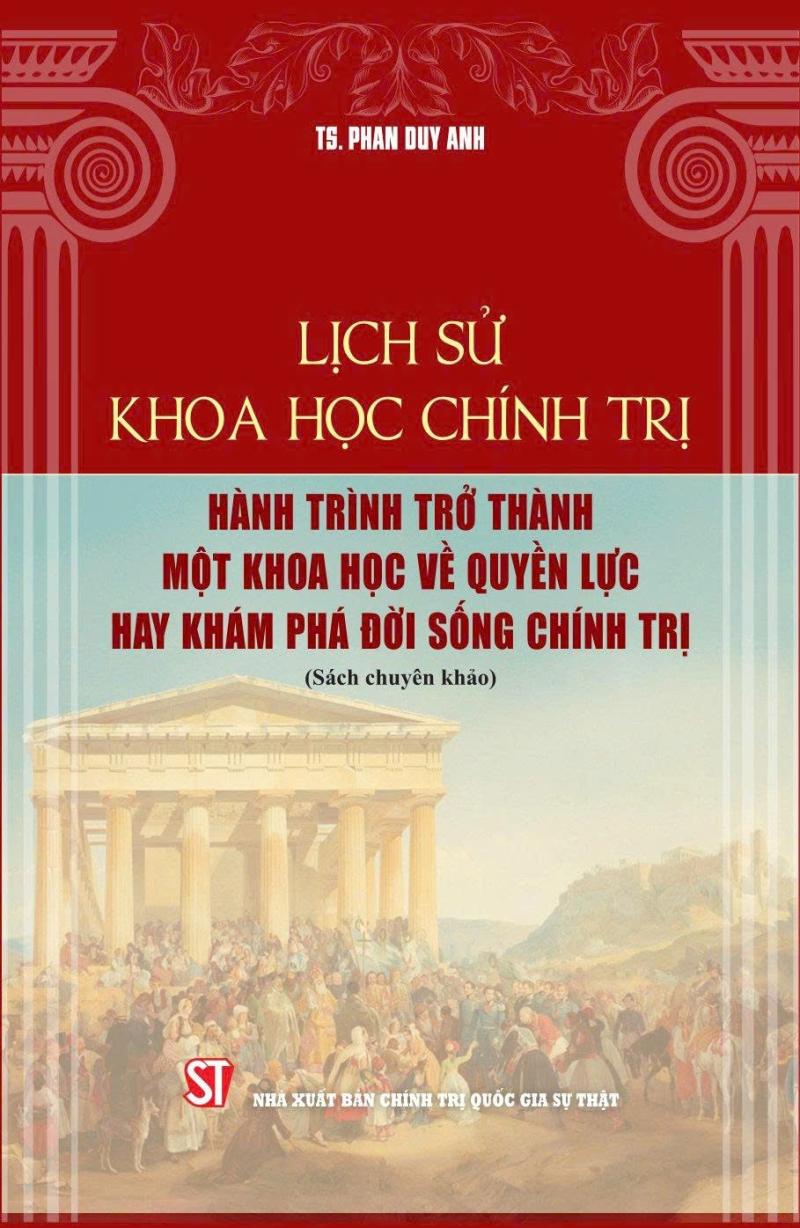Lịch sử khoa học chính trị: Hành trình trở thành một khoa học về quyền lực hay khám phá đời sống chính trị (Sách chuyên khảo)