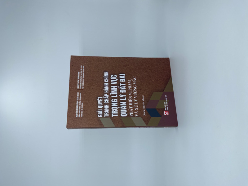 Giải quyết tranh chấp hành chính trong lĩnh vực quản lý đất đai. Phát hiện vi phạm và xử lý vướng mắc (Sách chuyên khảo) (Xuất bản lần thứ hai, có sửa chữa, bổ sung)