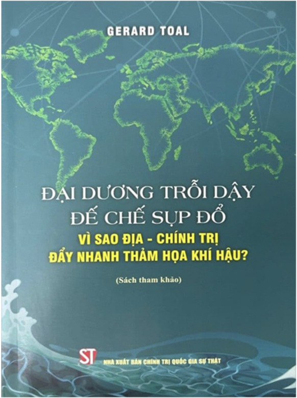 Đại dương trỗi dậy, đế chế sụp đổ: Vì sao địa - chính trị đẩy nhanh thảm họa khí hậu (Sách tham khảo)