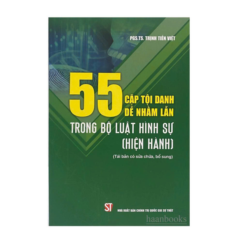 55 cặp tội danh dễ nhầm lẫn trong Bộ luật Hình sự (hiện hành) (Xuất bản lần thứ tư có sửa chữa, bổ sung)