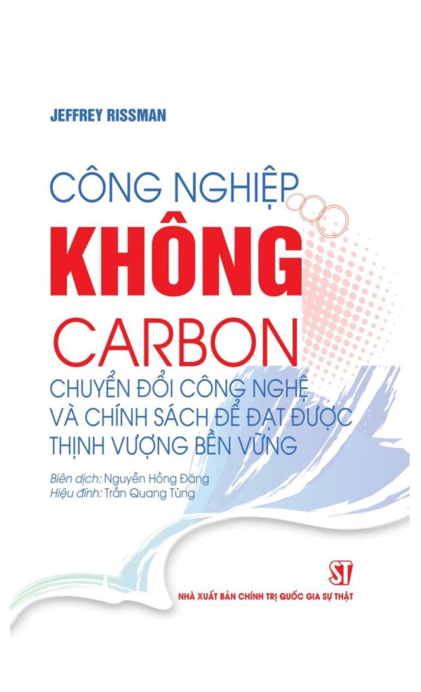 Công nghiệp không carbon: Chuyển đổi công nghệ và chính sách để đạt được thịnh vượng bền vững