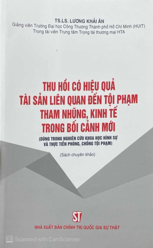 Thu hồi có hiệu quả tài sản liên quan đến tội phạm tham nhũng, kinh tế trong bối cảnh mới (Dùng trong nghiên cứu khoa học hình sự và thực tiễn phòng, chống tội phạm) (Sách chuyên khảo)
