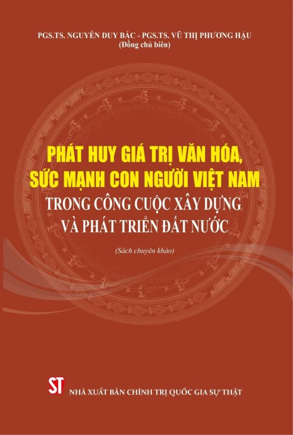 Phát huy giá trị văn hóa, sức mạnh con người Việt Nam trong công cuộc xây dựng và phát triển đất nước (Sách chuyên khảo) (Xuất bản lần thứ hai, có chỉnh sửa, bổ sung)