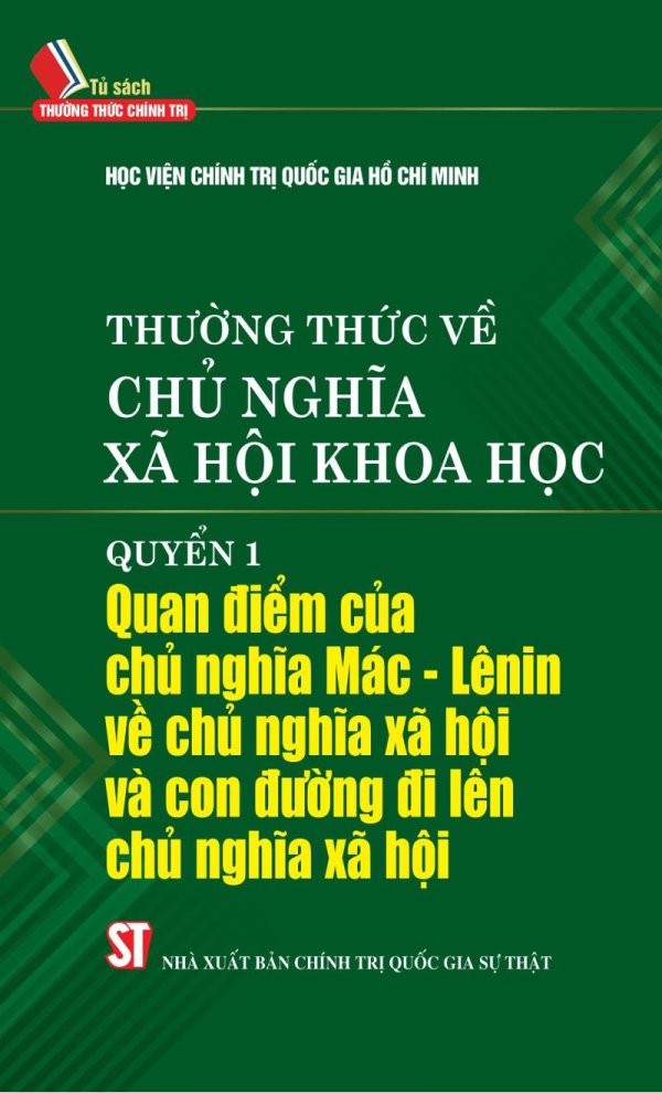 Thường thức về chủ nghĩa xã hội khoa học. Quyển 1: Quan điểm của chủ nghĩa Mác - Lênin về chủ nghĩa xã hội và con đường đi lên chủ nghĩa xã hội
