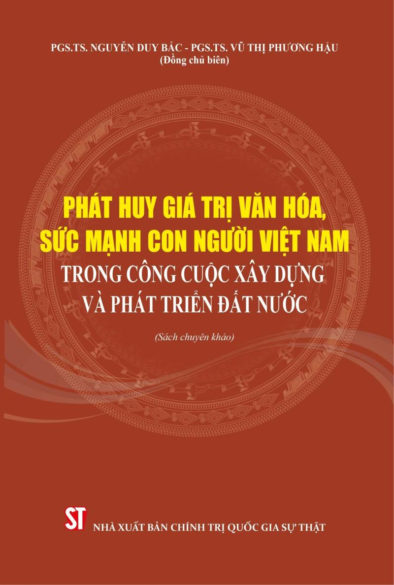 Phát huy giá trị văn hóa, sức mạnh con người Việt Nam trong công cuộc xây dựng và phát triển đất nước (Sách chuyên khảo) (Xuất bản lần thứ hai, có chỉnh sửa, bổ sung)