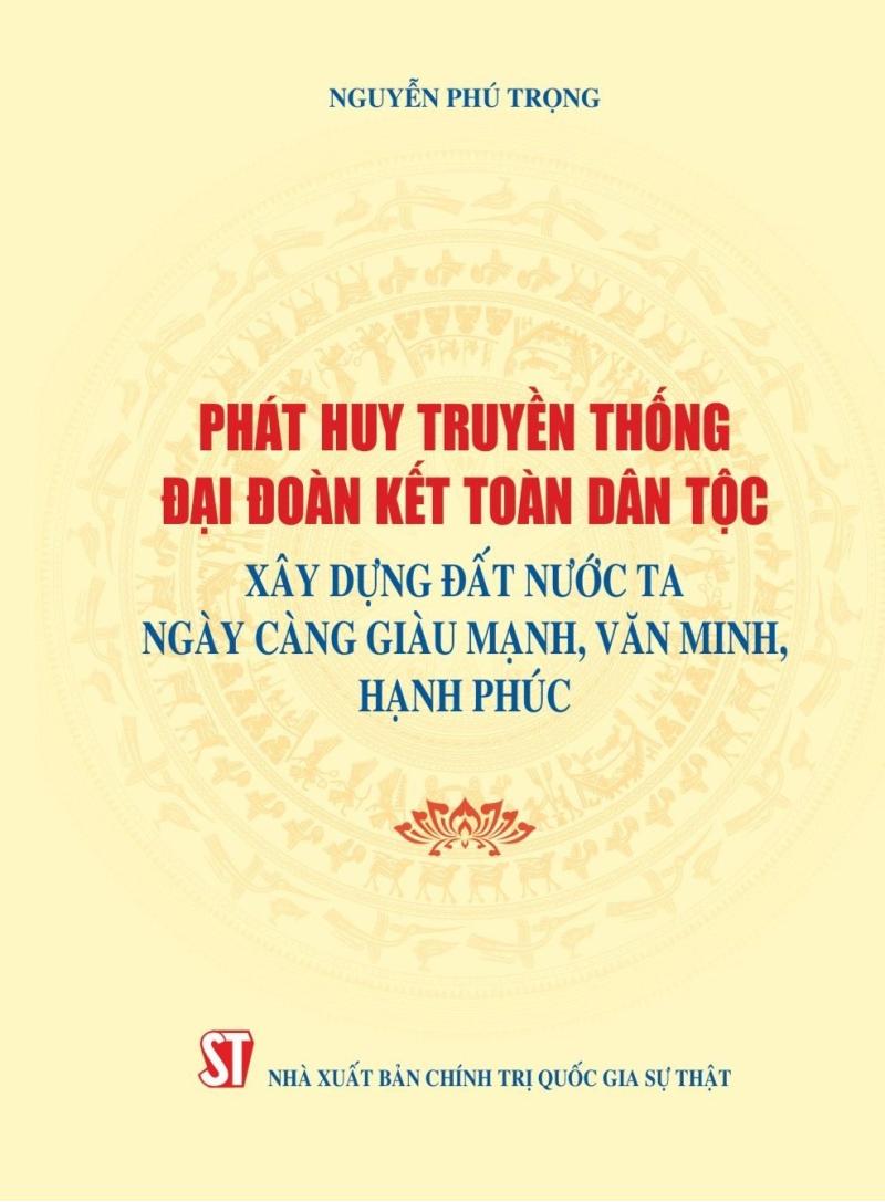 Phát huy truyền thống đại đoàn kết toàn dân tộc, xây dựng đất nước ta giàu mạnh, văn minh, hạnh phúc (Xuất bản lần thứ hai)