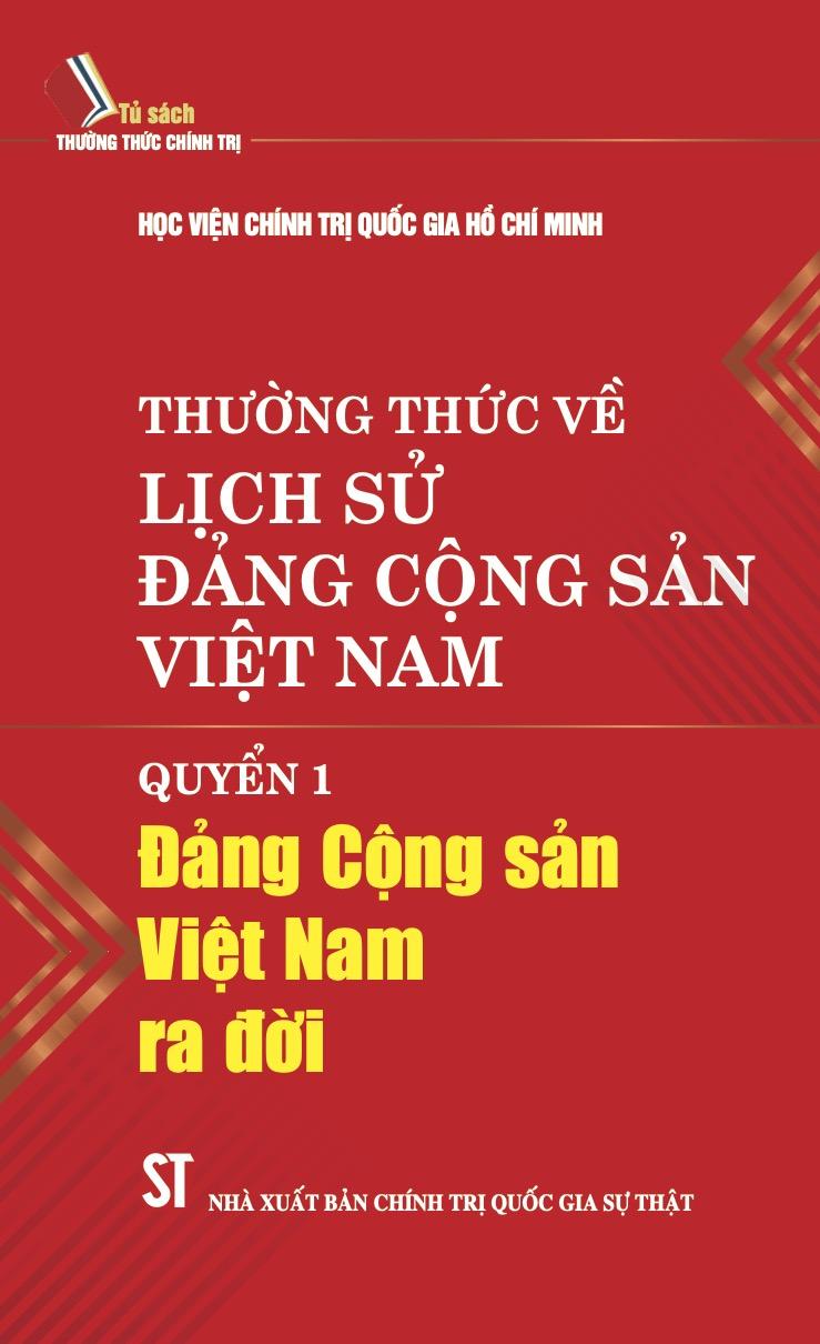 Thường thức về lịch sử Đảng Cộng sản Việt Nam. Quyển 1: Đảng Cộng sản Việt Nam ra đời