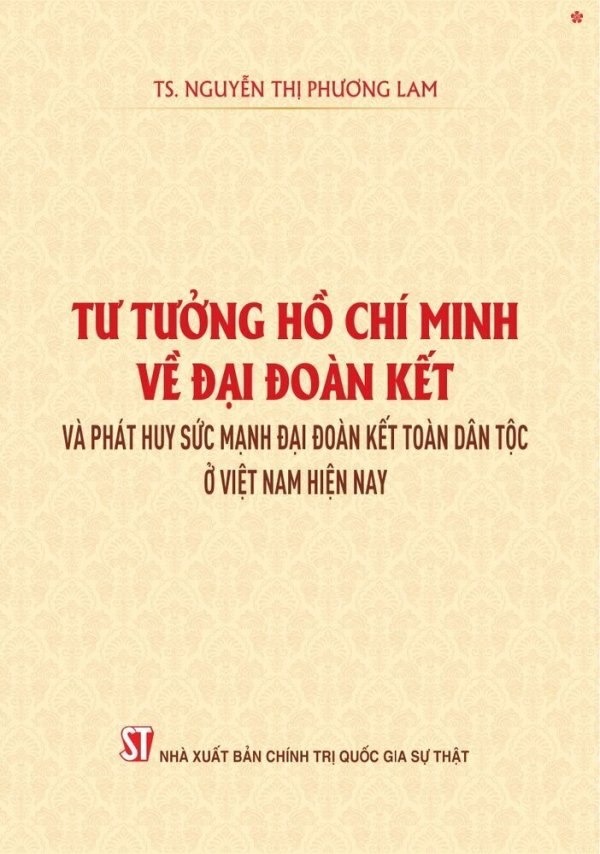 Tư tưởng Hồ Chí Minh về đại đoàn kết và phát huy sức mạnh đại đoàn kết toàn dân tộc ở Việt Nam hiện nay