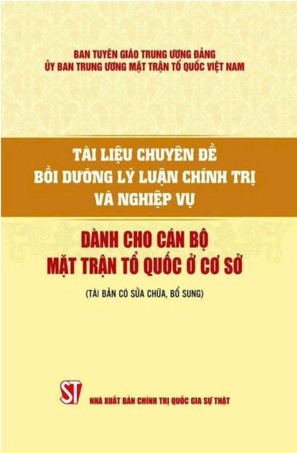Tài liệu chuyên đề bồi dưỡng lý luận chính trị và nghiệp vụ dành cho cán bộ Mặt trận Tổ quốc ở cơ sở (Tái bản có sửa chữa, bổ sung)