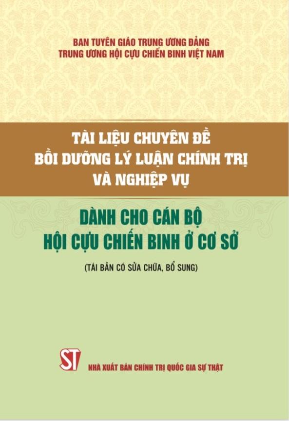 Tài liệu chuyên đề bồi dưỡng lý luận chính trị và nghiệp vụ dành cho cán bộ Hội cựu chiến binh ở cơ sở (tái bản có sửa chữa, bổ sung)