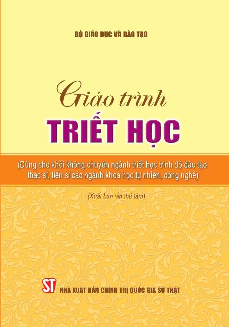 Giáo trình triết học (Dùng cho khối không chuyên ngành triết học trình độ đào tạo thạc sĩ, tiến sĩ các ngành khoa học tự nhiên, công nghệ) (Xuất bản lần thứ tám)
