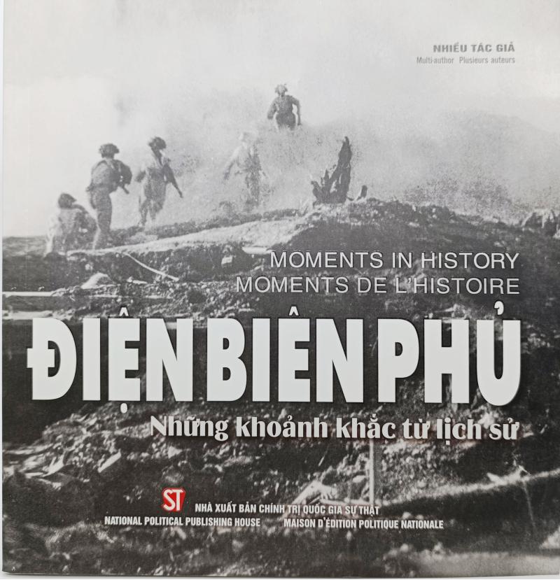 Điện Biên Phủ - Những khoảnh khắc từ lịch sử. Dien Bien Phu: Moments in history. Dien Bien Phu: Moments de l’histoire