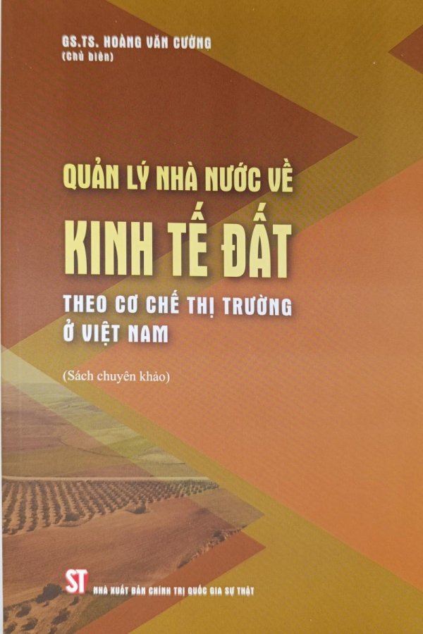 Quản lý nhà nước về kinh tế đất theo cơ chế thị trường ở Việt Nam (Sách chuyên khảo)