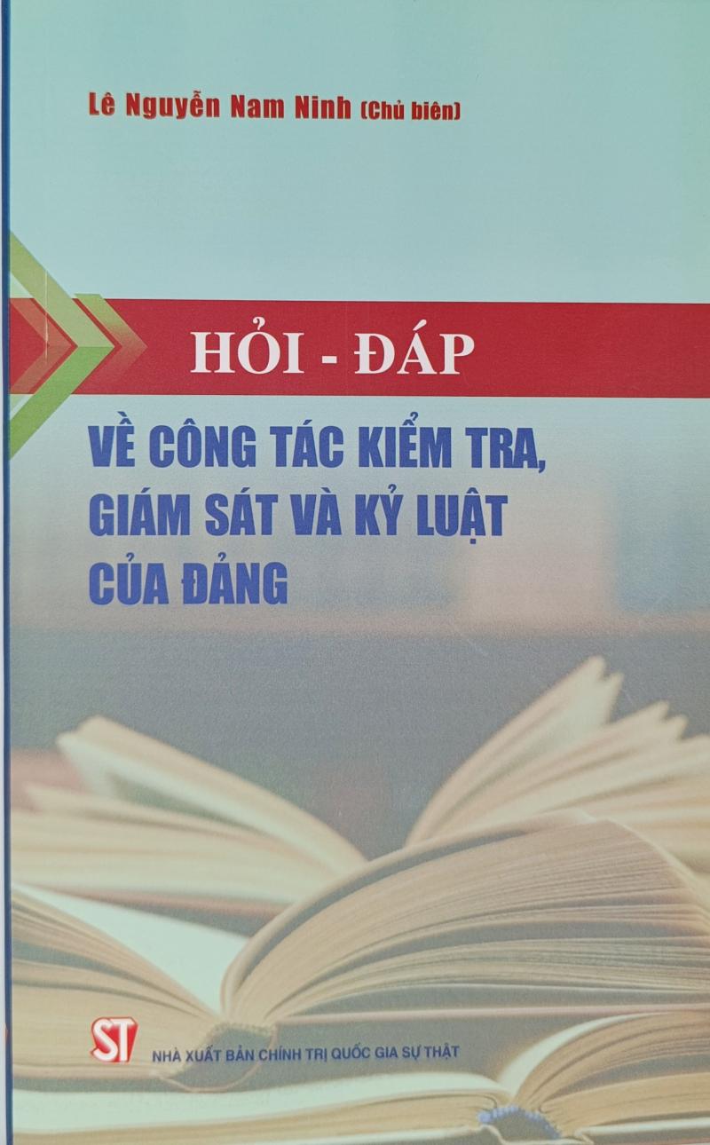Hỏi - đáp về công tác kiểm tra, giám sát và kỷ luật của Đảng