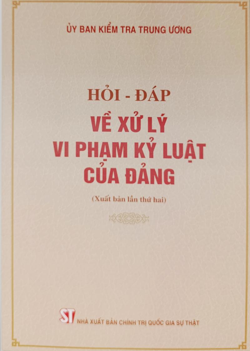 Hỏi - đáp về xử lý vi phạm kỷ luật của Đảng (Xuất bản lần thứ hai)