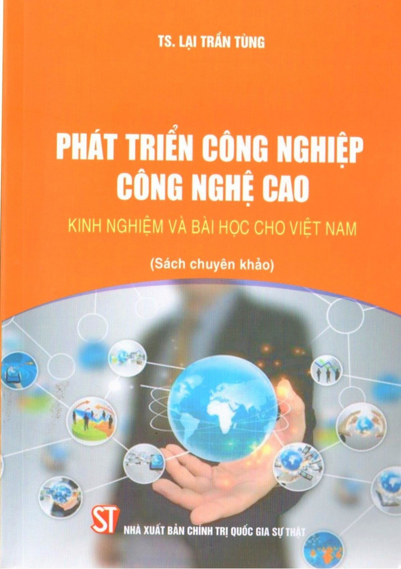 Phát triển công nghiệp công nghệ cao - Kinh nghiệm và bài học cho Việt Nam (Sách chuyên khảo)