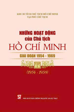 Những hoạt động của Chủ tịch Hồ Chí Minh giai đoạn 1954 - 1969 Tập 1 (1954 - 1958)