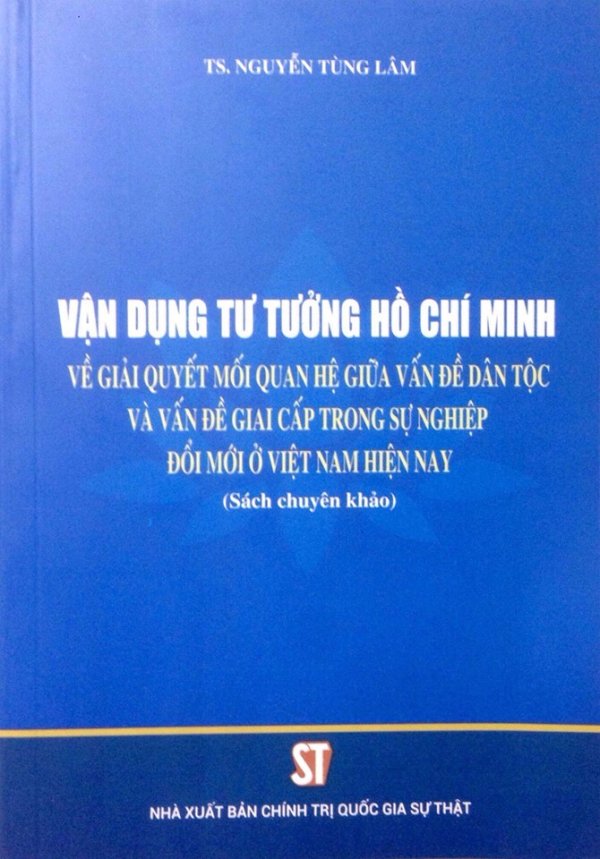 Vận dụng tư tưởng Hồ Chí Minh về giải quyết mối quan hệ giữa vấn đề dân tộc và vấn đề giai cấp trong sự nghiệp đổi mới ở Việt Nam hiện nay