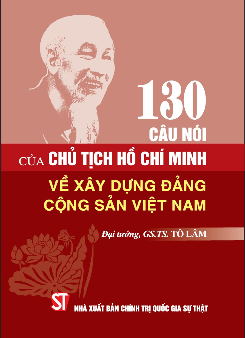 130 câu nói của Chủ tịch Hồ Chí Minh về xây dựng Đảng Cộng sản Việt Nam
