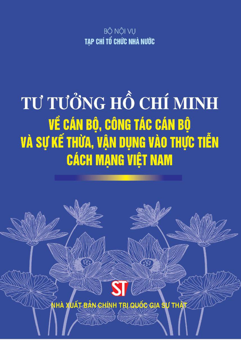 Tư tưởng Hồ Chí Minh về cán bộ, công tác cán bộ và sự kế thừa, vận dụng vào thực tiễn cách mạng Việt Nam