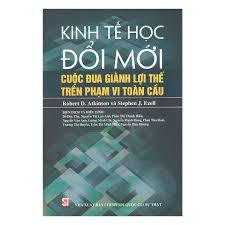 Kinh tế học đổi mới - Cuộc đua giành lợi thế trên phạm vi toàn cầu