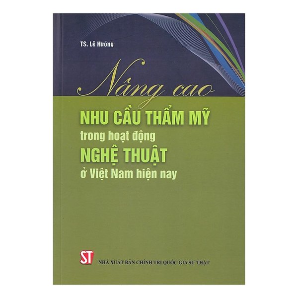 Nâng cao nhu cầu thẩm mỹ trong hoạt động nghệ thuật ở Việt Nam hiện nay