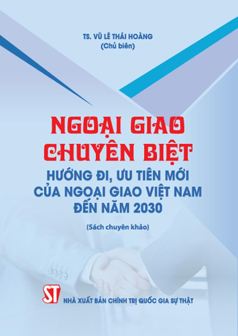 Ngoại giao chuyên biệt - Hướng đi, ưu tiên mới của ngoại giao Việt Nam đến năm 2030 (Sách chuyên khảo)