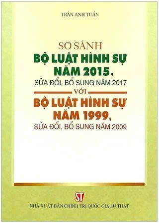 So sánh Bộ luật hình sự năm 2015, sửa đổi, bổ sung năm 2017 với Bộ luật hình sự năm 1999, sửa đổi , bổ sung năm 2009