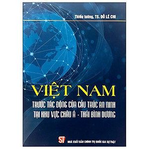 Việt Nam trước tác động của cấu trúc an ninh tại khu vực châu Á - Thái Bình Dương
