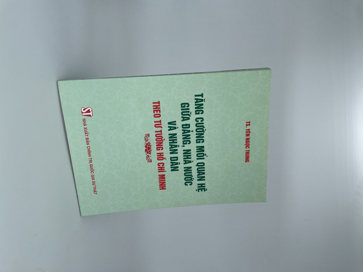 Tăng cường mối quan hệ giữa Đảng, Nhà nước và Nhân dân theo tư tưởng Hồ Chí Minh