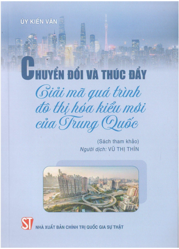 Chuyển đổi và thúc đẩy Giải mã quá trình đô thị hóa kiểu mới của Trung Quốc (Sách tham khảo)