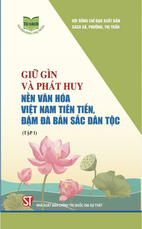 Giữ gìn và phát huy nền văn hoá Việt Nam tiên tiến, đậm đà bản sắc dân tộc (Tập 1)