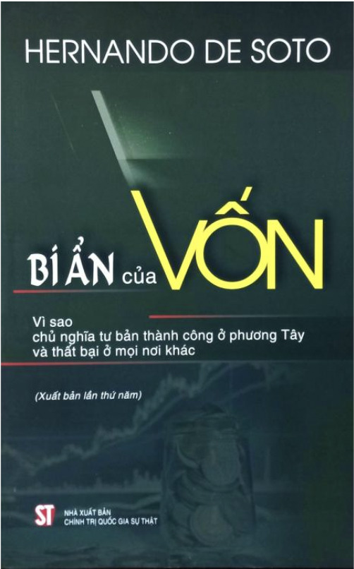 Bí ẩn của vốn - Vì sao chủ nghĩa tư bản thành công ở phương Tây và thất bại ở mọi nơi khác (Xuất bản lần thứ năm)