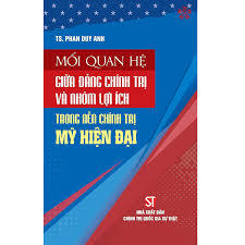 Mối quan hệ giữa đảng chính trị và nhóm lợi ích trong nền chính trị Mỹ hiện đại