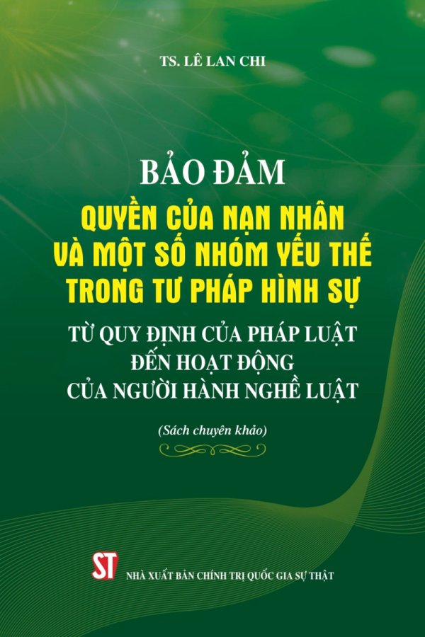 Bảo đảm quyền của nạn nhân và một số nhóm yếu thế trong tư pháp hình sự từ quy định của pháp luật đến hoạt động  của người hành nghề luật