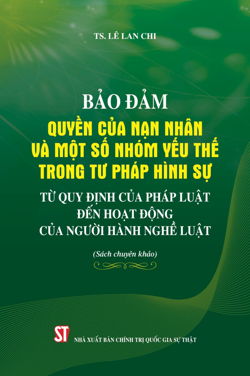 Bảo đảm quyền của nạn nhân và một số nhóm yếu thế trong tư pháp hình sự từ quy định của pháp luật đến hoạt động  của người hành nghề luật