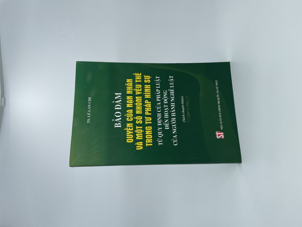 Bảo đảm quyền của nạn nhân và một số nhóm yếu thế trong tư pháp hình sự từ quy định của pháp luật đến hoạt động  của người hành nghề luật