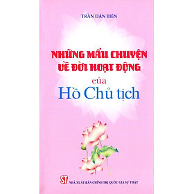 Những mẩu chuyện về đời hoạt động của Hồ Chủ tịch