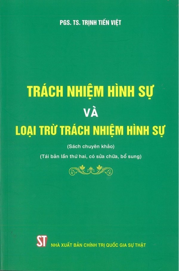Trách nhiệm hình sự và loại trừ trách nhiệm hình sự (Sách chuyên khảo) ( Xuất bản lần thứ tư có sửa chữa, bổ sung)
