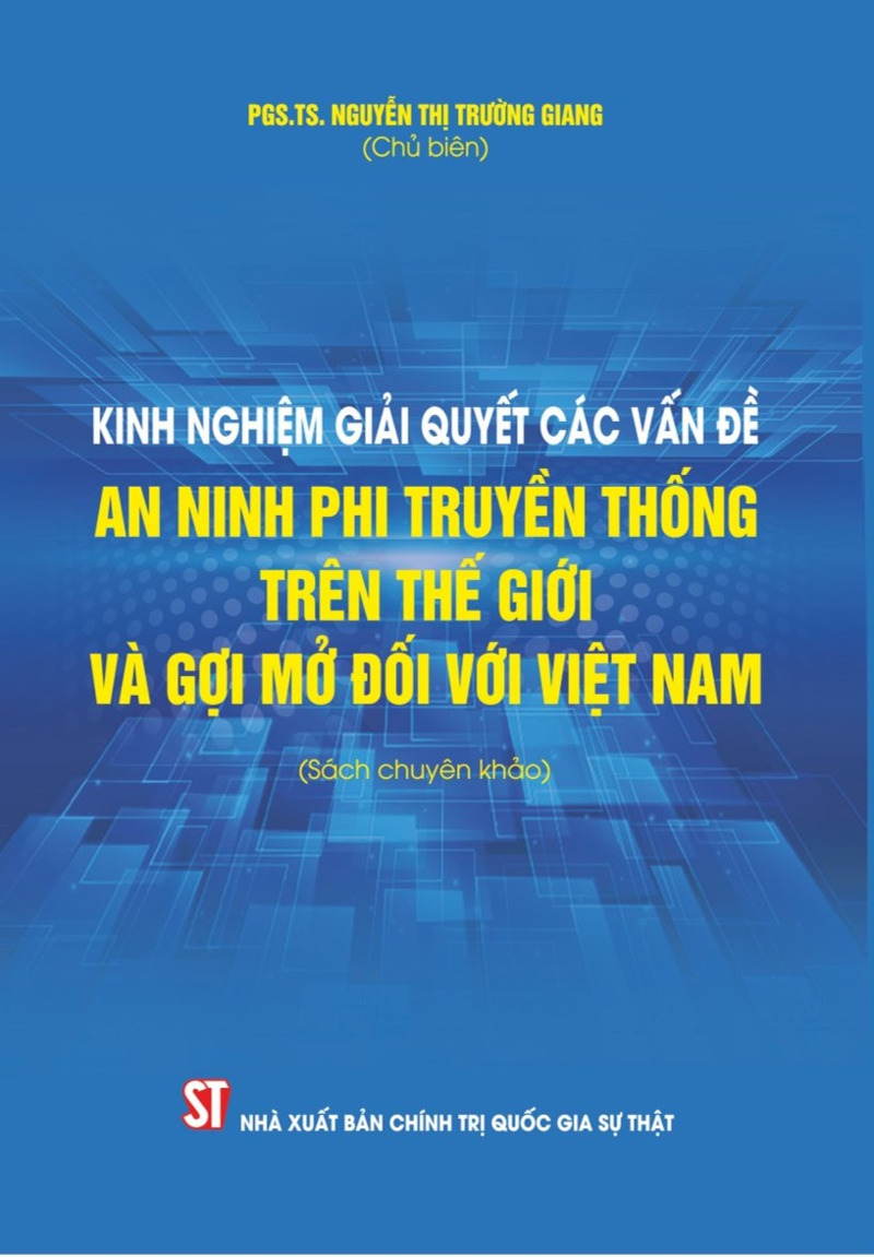 Kinh nghiệm giải quyết các vấn đề an ninh phi truyền thống trên thế giới và gợi mở đối với Việt Nam (Sách chuyên khảo)