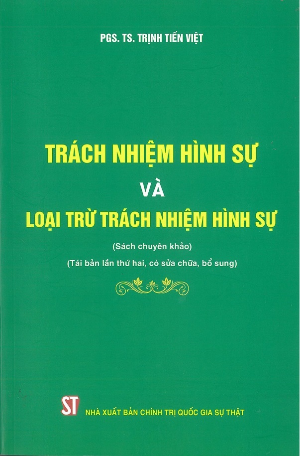 Trách nhiệm hình sự và loại trừ trách nhiệm hình sự (Sách chuyên khảo) ( Xuất bản lần thứ tư có sửa chữa, bổ sung)