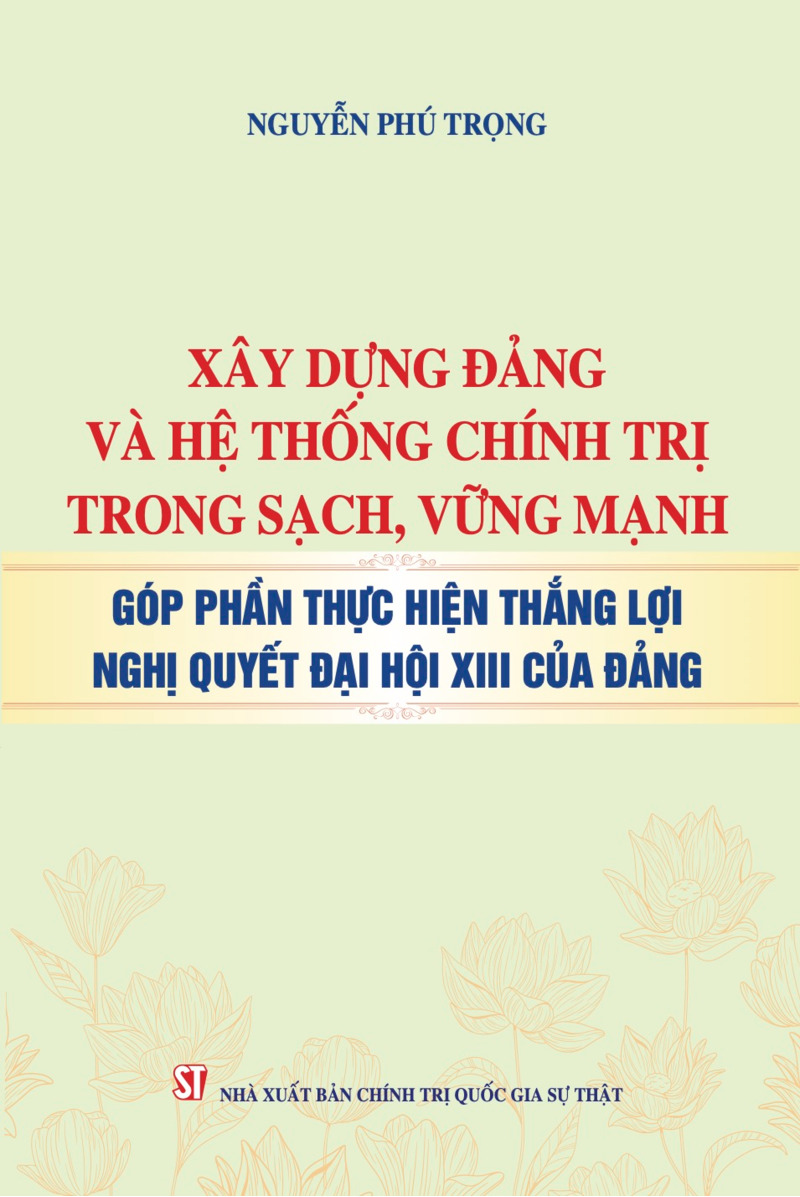 Xây dựng Đảng và hệ thống chính trị trong sạch, vững mạnh, góp phần thực hiện thắng lợi Nghị quyết Đại hội XIII của Đảng