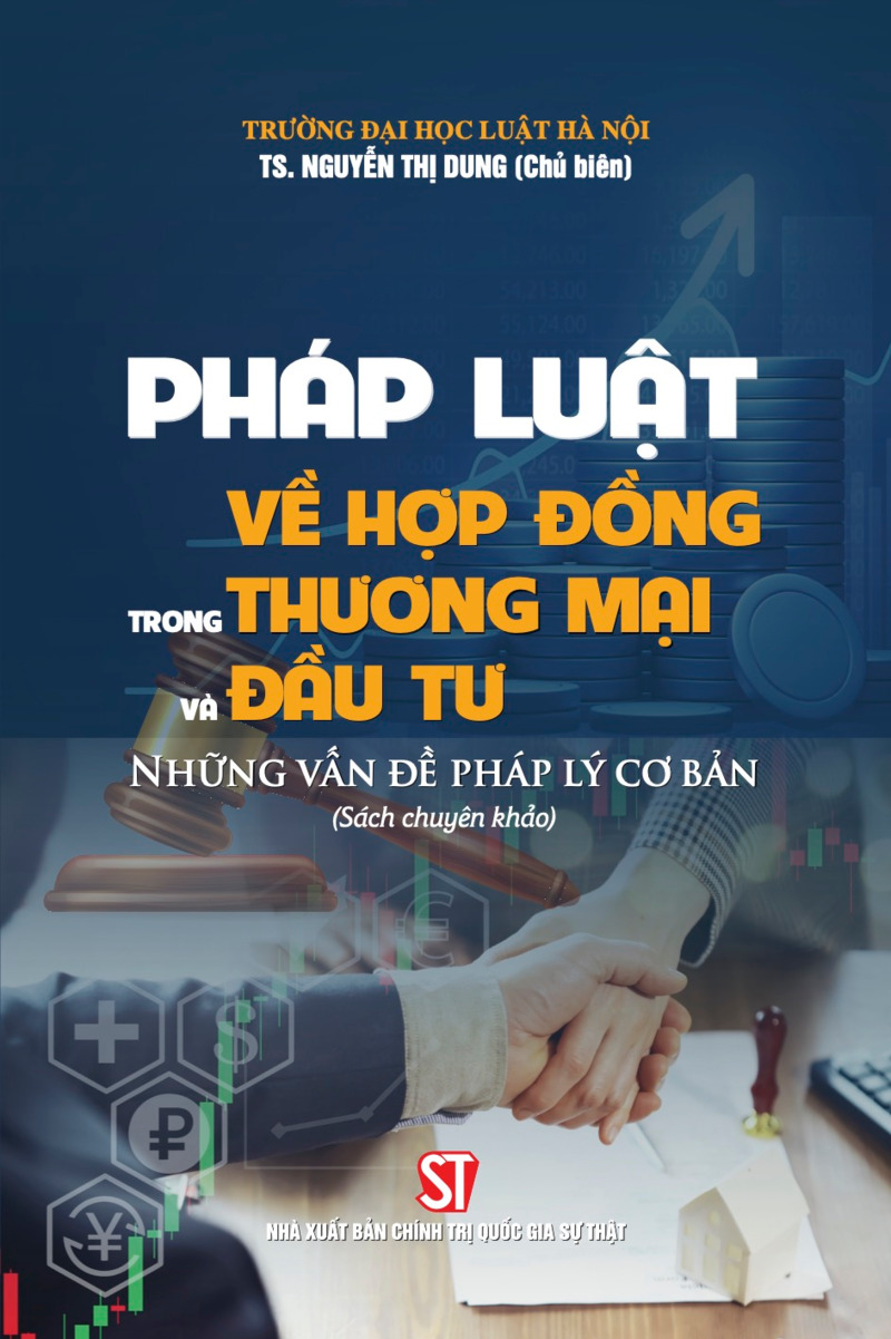 Pháp luật về hợp đồng thương mại và đầu tư. Những vấn đề pháp lý cơ bản (Sách chuyên khảo)