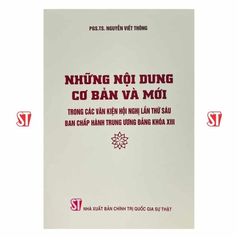 Những nội dung cơ bản và mới trong các Văn kiện Hội nghị lần thứ sáu Ban Chấp hành Trung ương Đảng khoá XIII