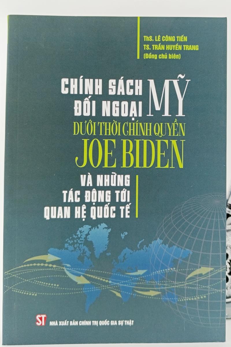 Chính sách đối ngoại Mỹ dưới thời chính quyền Joe Biden và những tác động tới quan hệ quốc tế