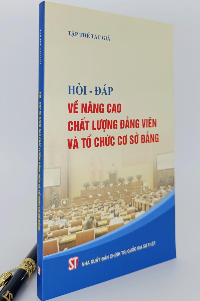 Hỏi - đáp về nâng cao chất lượng đảng viên và tổ chức cơ sở đảng