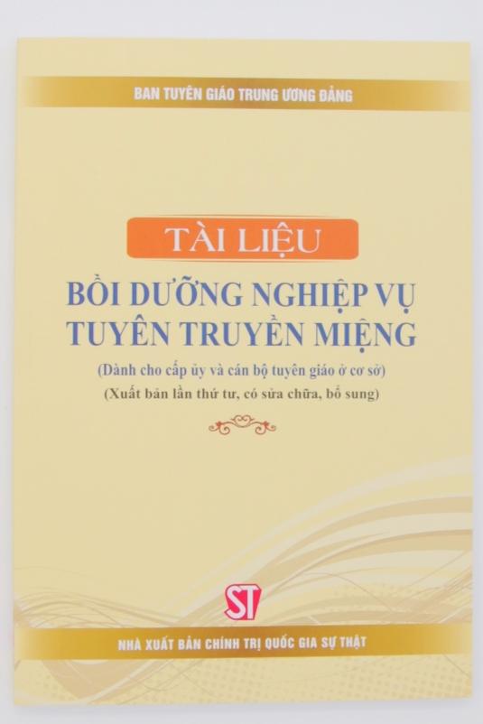 Tài liệu bồi dưỡng nghiệp vụ tuyên truyền miệng (Dành cho cấp ủy và cán bộ tuyên giáo ở cơ sở) (Xuất bản lần thứ tư, có sửa chữa, bổ sung)