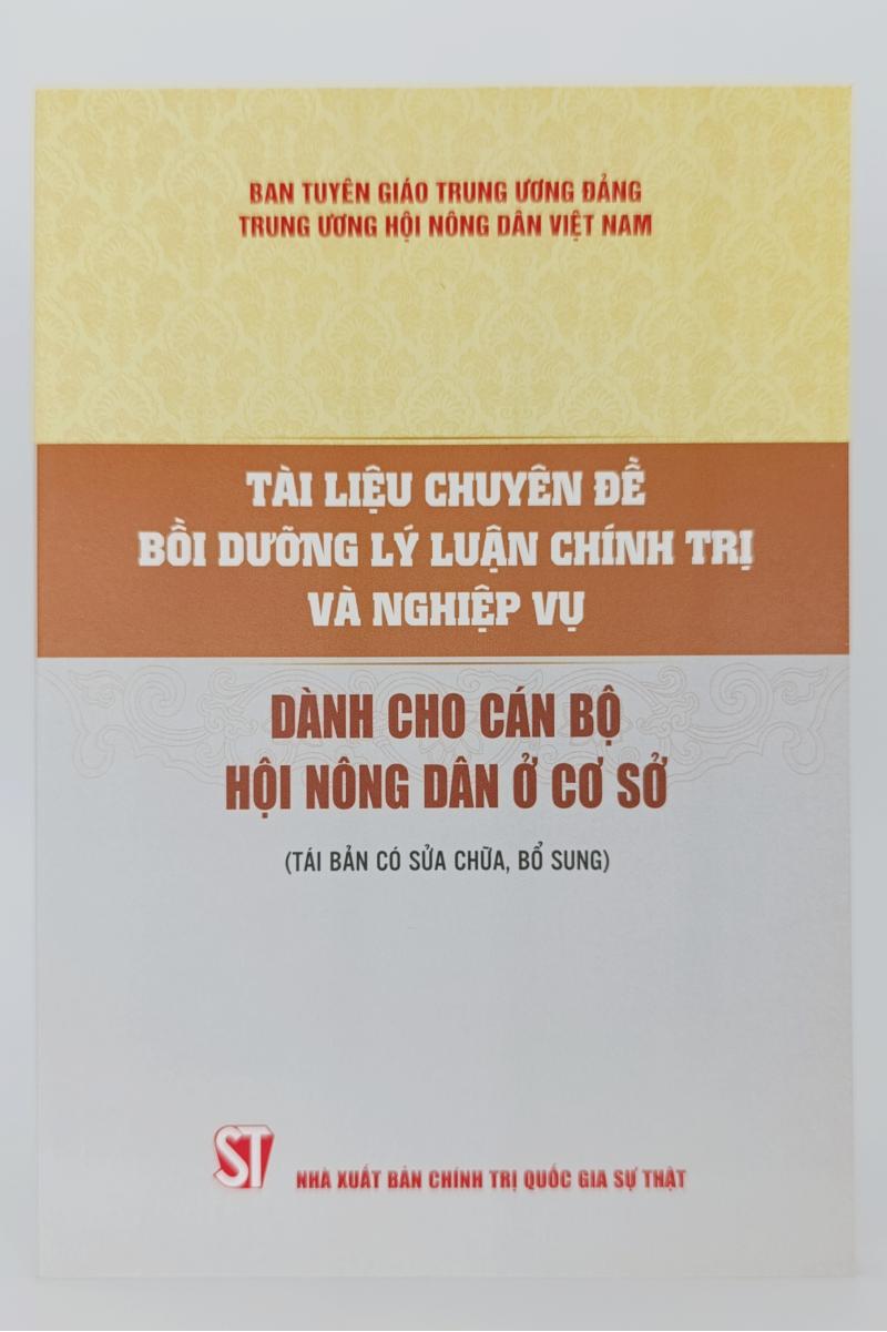 Tài liệu chuyên đề bồi dưỡng lý luận chính trị và nghiệp vụ dành cho cán bộ Hội nông dân ở cơ sở (Tái bản có sửa chữa, bổ sung)